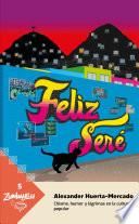 Libro Feliz seré. Chisme, humor y lágrimas en la cultura popular