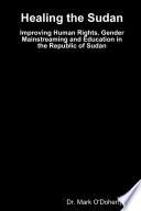 Libro Healing the Sudan  Improving Human Rights, Gender Mainstreaming and Education in the Republic of Sudan