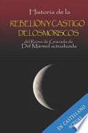 Libro Historia de la Rebelión Y Castigo de Los Moriscos del Reino de Granada de del Mármol Actualizada.