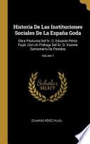 Libro Historia De Las Instituciones Sociales De La España Goda: Obra Póstuma Del Sr. D. Eduardo Pérez Pujol. Con Un Prólogo Del Sr. D. Vicente Santamaría De