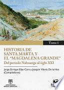 Libro Historia de Santa Marta y el "Magdalena Grande" Del período Nahuange al siglo XXI. Tomo 1