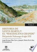 Libro Historia de Santa Marta y el "Magdalena Grande" Del período Nahuange al siglo XXI. Tomo 2