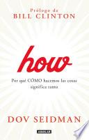 Libro How. Por qué CÓMO hacemos las cosas significa tanto