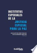 Libro Institutos especiales de la Justicia Especial para la Paz