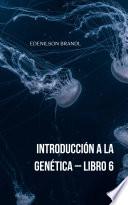 Libro Introducción a la Genética – Libro 6