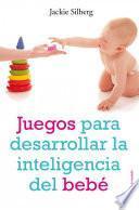 Libro Juegos para desarrollar la inteligencia del bebé