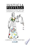 Libro Justicia perversa. Crónica viva de un atropello judicial