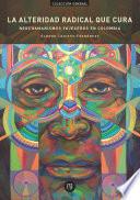 Libro La alteridad radical que cura. Neochamanismos yajeceros en Colombia