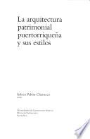Libro La arquitectura patrimonial puertorriqueña y sus estilos