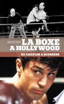 Libro La Boxe à Hollywood, de Chaplin à Scorsese