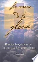Libro La Corona de la Gloria: Resenas Biograficas de 16 Santos y Heroes Cristianos / The Crown of Glory