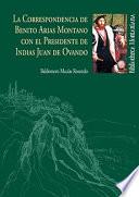Libro LA CORRESPONDENCIA DE BENITO ARIAS MONTANO CON EL PRESIDENTE DE INDIAS JUAN DE OVANDO