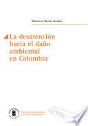 Libro La desatención hacia el daño ambiental en Colombia