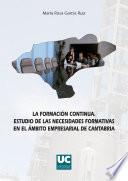 Libro La formación continua. Estudio de las necesidades formativas en el ámbito empresarial de Cantabria