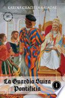Libro La Guardia Suiza Pontificia: Tomo I