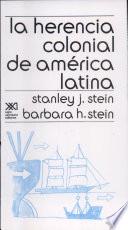 Libro La herencia colonial de América Latina/Colonial heritage of Latin America