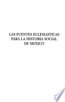 Libro Las fuentes eclesiásticas para la historia social de México