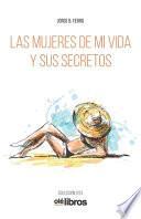 Libro Las mujeres de mi vida y sus secretos
