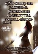 Libro Libro 2. «¡no quiero ser la reina!». reformas en camelot y la batalla «épica»