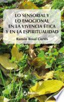 Libro Lo sensorial y lo emocional en la vivencia ética y en la espiritualiad