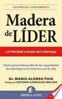 Libro Madera de Lider: Claves Para el Desarrollo de las Capacidades de Liderazgo en la Empresa y en la Vida