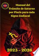 Libro Manual del Tránsito de Saturno por Piscis para cada Signo Zodiacal 2023-2026