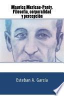 Libro Maurice Merleau-Ponty. Filosofia, Corporalidad y Percepcion