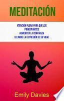Libro Meditación: Atención Plena Para Que Los Principiantes Aumenten La Confianza (Elimine La Depresión De Su Vida)