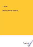 Libro Mexico Under Maximilian