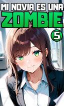 Libro ¡¿Mi novia es una zombie?! Parte 5. (Novela ligera)