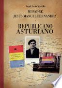 Libro Mi padre Jesús Manuel Fernández, republicano, asturiano