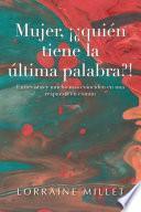 Libro Mujer, ¡¿Quién Tiene La Última Palabra?!