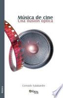 Libro Musica de Cine. Una Ilusion Optica