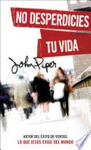 Libro No desperdicies tu vida