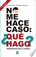 Libro No me hace caso: ¿Qué hago?