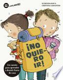 Libro ¡no Quiero Ir!
