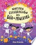 Libro Nuestra celebración del Día de Muertos