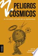 Libro Peligros cósmicos. El incierto futuro de la Humanidad