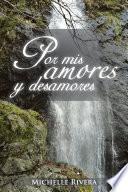 Libro Por mis amores y desamores