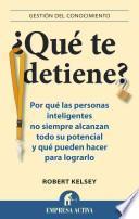 Libro Que Te Detiene?: Porque las Personas Inteligentes No Siempre Alcanzan Todo su Potencial y Que Pueden Hacer Para Lograrlo = What's Stopping You?
