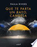 Libro Que te parta un rayo, Candela