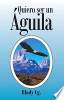 Libro Quiero Ser Un Aguila