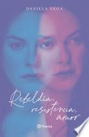 Libro Rebeldía, resistencia, amor