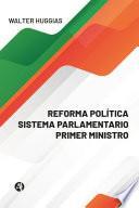 Libro REFORMA POLÍTICA SISTEMA PARLAMENTARIO PRIMER MINISTRO