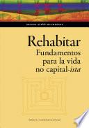 Libro Rehabitar. Fundamentos para la vida no capital-ista