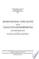 Libro Renda feudal i fiscalitat a la Catalunya baixmedieval : estudis dedicats a Manuel Sánchez Martínez