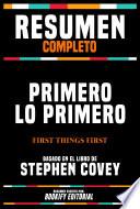 Libro Resumen Completo - Primero Lo Primero (First Things First) - Basado En El Libro De Stephen Covey