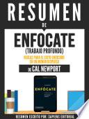 Libro Resumen De "Enfócate (Trabajo Profundo): Reglas Para El Éxito Enfocado En Un Mundo Disperso – De Cal Newport"