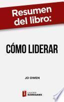 Libro Resumen del libro "Cómo liderar" de Jo Owen