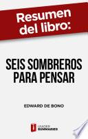 Libro Resumen del libro "Seis sombreros para pensar" de Edward de Bono